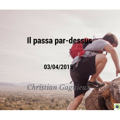 Il passa par-dessus - Christian Gagnieux (03/04/2015)
