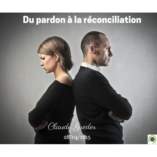 Du pardon à la réconciliation - Claude Greder - CD ou DVD