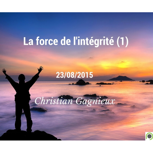La force de l'intégrité (1) - Christian Gagnieux - CD ou DVD
