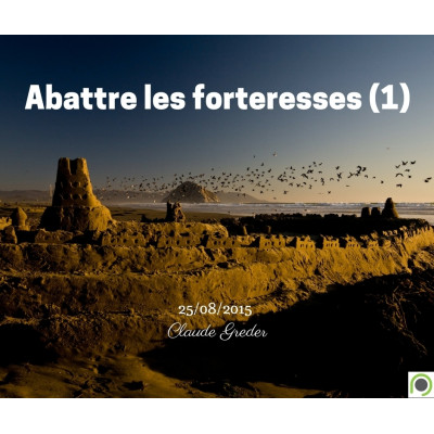 Abattre les forteresses (1) - Claude Greder (25/08/2015)