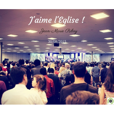 J'aime l'Eglise ! - Jean-Marie Ribay (30/08/2015)