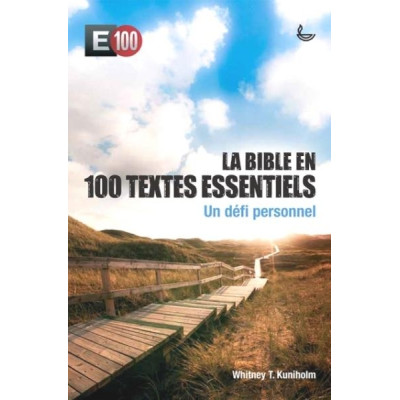 La Bible en 100 textes essentiels un défi personnel un livre de Whitney T. Kuniholm