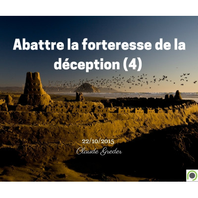Abattre la forteresse de la déception - Claude Greder (25/10/2015)