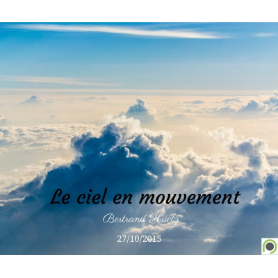 Le ciel en mouvement - Bertrand Huetz (27/10/2015)