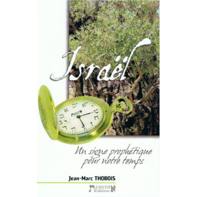 Israël, un signe prophétique pour notre temps un livre de Jean-Marc Thobois