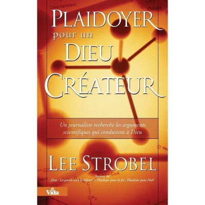 Plaidoyer pour un Dieu créateur un livre de Lee Strobel