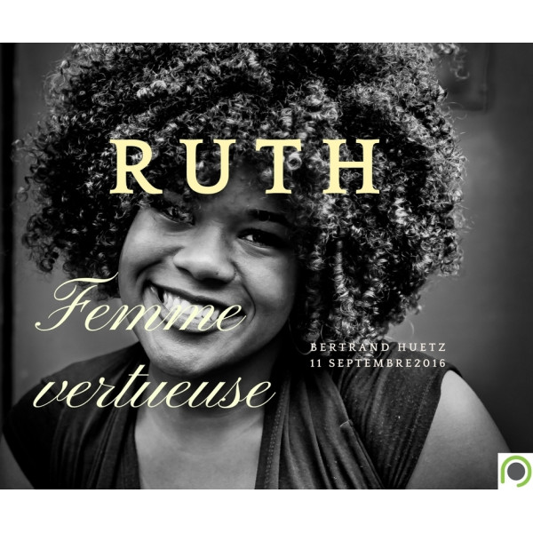 Ruth: femme vertueuse- Bertrand Huetz