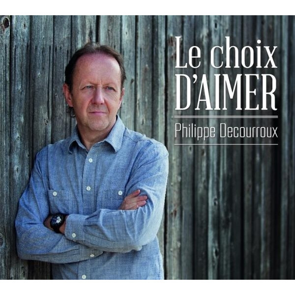 CD Le choix d'aimer - Philippe Decourroux