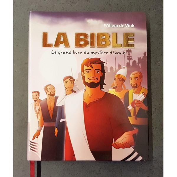 La Bible - Le grand livre du mystère dévoilé - Willem de Vink