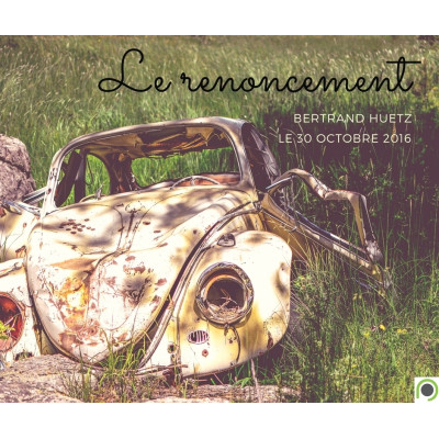 Le renoncement - Bertrand Huetz (30/10/2016)