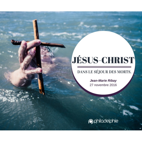 Jésus-Christ dans le séjour des morts  - Jean-Marie Ribay