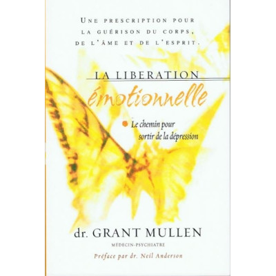 La libération émotionnelle - Le chemin pour sortir de la dépression un livre de Grant Mullen
