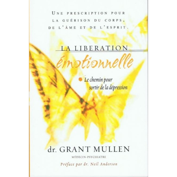La libération émotionnelle - Le chemin pour sortir de la dépression - Grant Mull