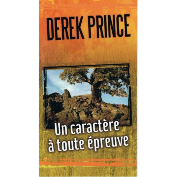 Un caractère à toute épreuve - Derek Prince