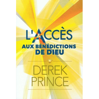 L'accès aux bénédictions de Dieu un livre de Derek Prince