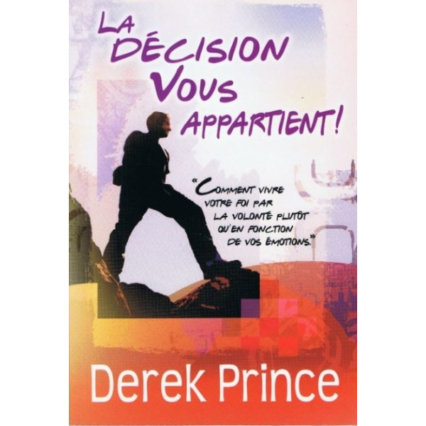 La décision vous appartient ! - Derek Prince