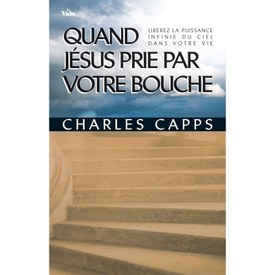 Quand jésus prie par votre bouche un livre de Charles Capps