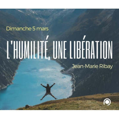 L'humilité, une libération ! - Jean-Marie Ribay (05/03/2017)