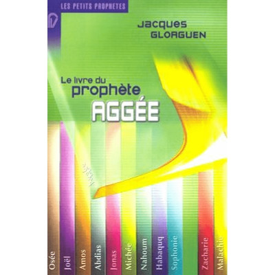 Le livre du prophète Agée - Jacques Gloaguen