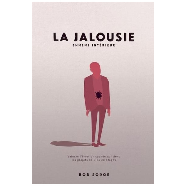 La jalousie - Ennemi intérieur - Bob Sorge