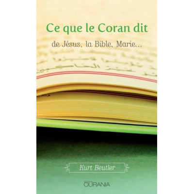 Ce que le Coran dit de Jésus, la Bible, Marie... un livre de Kurt Beutler