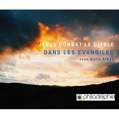 Jésus combat le diable dans les Evangiles - Jean-Marie Ribay (05/04/2016) 