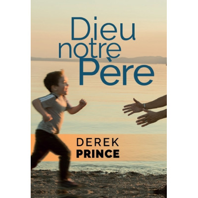 Dieu notre Père - Derek Prince