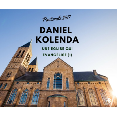 Une église qui évangélise (1) -Daniel Kolenda (10/10/17)