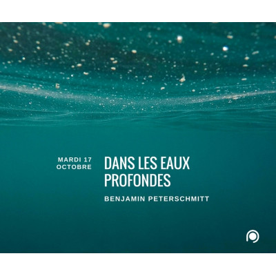 Dans les eaux profondes- Benjamin Peterschmitt (17/10/17)