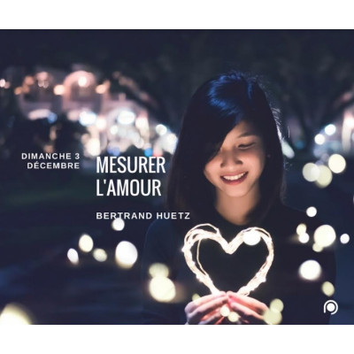 Mesurer l'amour - Bertrand Huetz