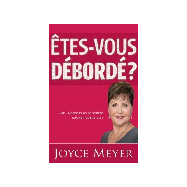 Etes-vous débordés ? - Joyce Meyer