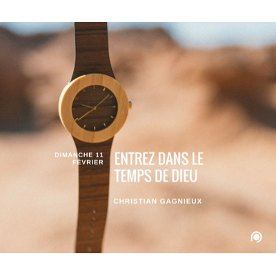 Entrez dans le temps de Dieu ! - Christian Gagnieux