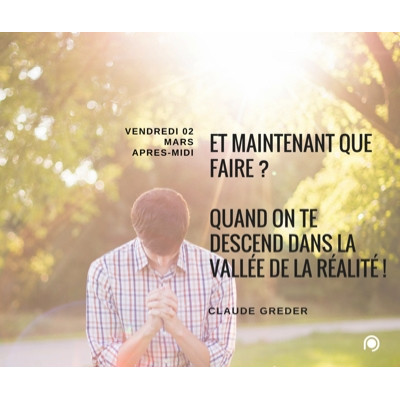Quand on te descend dans la vallée de la réalité  - Claude Greder