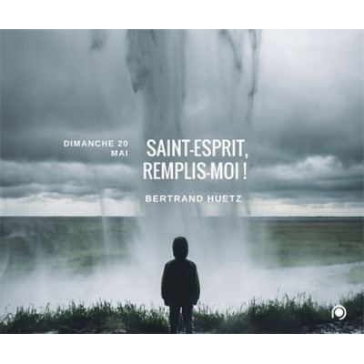 Saint-Esprit remplis-moi ! - Bertrand Huetz