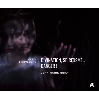 Divination spiritisme... Danger ! - Jean-Marie Ribay 