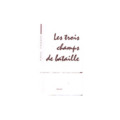 Les trois champs de bataille - Francis Frangipane