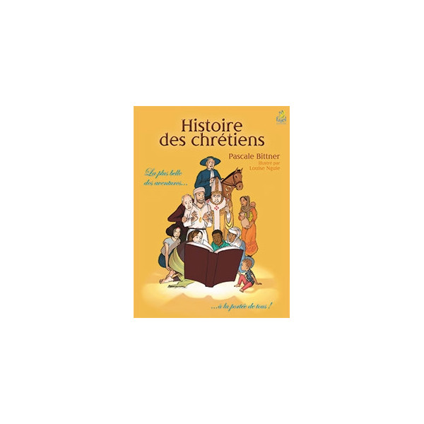 Histoire des chrétiens La plus belle des aventures… - Pascale Bittner
