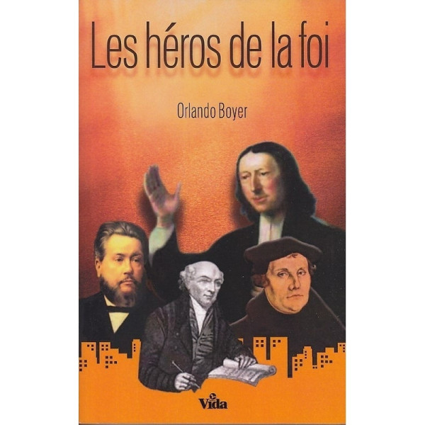 Les héros de la foi - ORLANDO BOYER