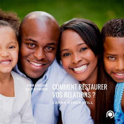 Comment restaurer vos relations - Larry Stockstill