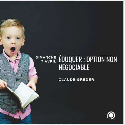 Eduquer : Option non négociable - Claude Greder 