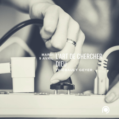 l'Art de chercher Dieu - Thiebault Geyer 