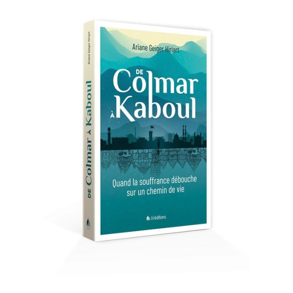De Colmar à Kaboul - GEIGER HIRIART ARIANE