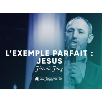 L'exemple parfait Jésus -Jérémie Jung