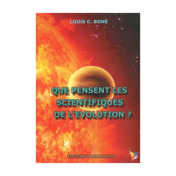 Que pensent les scientifiques de l'évolution - Louis C. BONE 