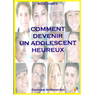 Comment devenir un adolescent heureux - Rick Jones