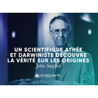 Un scientifique athée et darwiniste découvre la vérité - John Sanford MP3