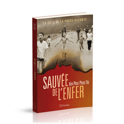 Sauvée de l'enfer - Kim Phuc Phan Thi