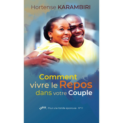 Comment vivre le repos dans votre couple - Hortense Karambiri