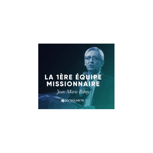 La 1ère équipe missionnaire - Jean-Marie Ribay MP3