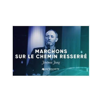 Marchons sur le chemin resserré - Jérémie Jung MP3